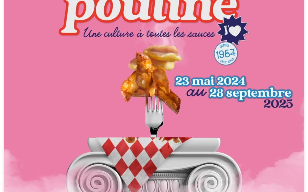 UNE EXPOSITION DÉDIÉE À LA POUTINE! MIAM!!